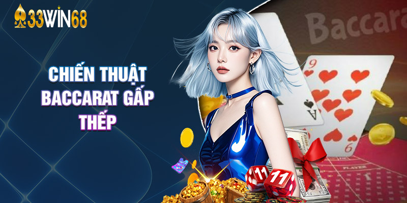 Chiến thuật Baccarat gấp thếp