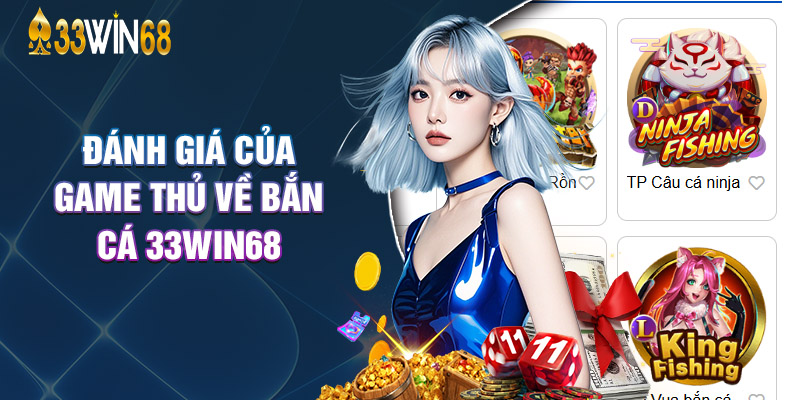 Đánh Giá Của Game Thủ Về Bắn Cá 33Win68