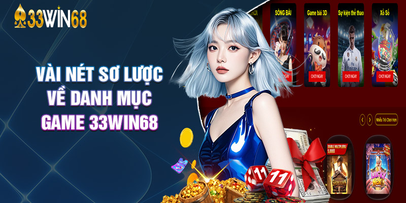 Vài Nét Sơ Lược Về Danh Mục Game 33Win68