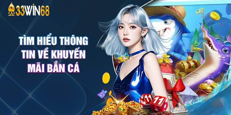 Tìm Hiểu Thông Tin Về Khuyến Mãi Bắn Cá