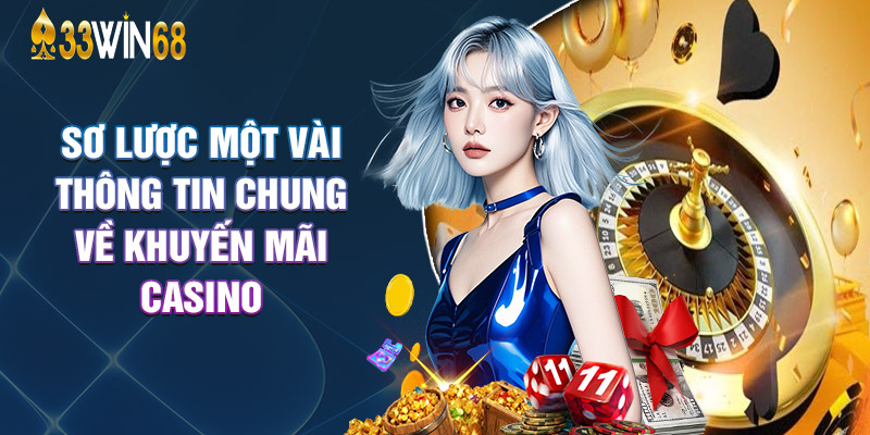 Sơ Lược Một Vài Thông Tin Chung Về Khuyến Mãi Casino
