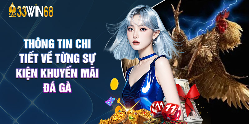 Thông Tin Chi Tiết Về Từng Sự Kiện Khuyến Mãi Đá Gà