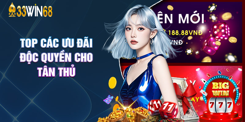 Top Các Ưu Đãi Độc Quyền Cho Tân Thủ