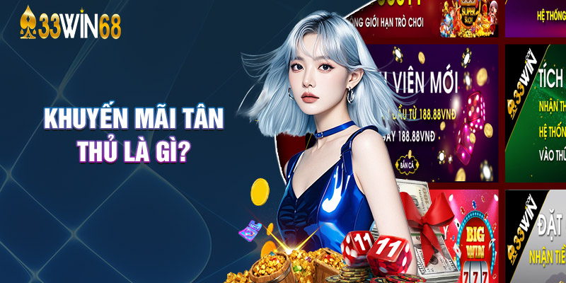 Khuyến Mãi Tân Thủ Là Gì?