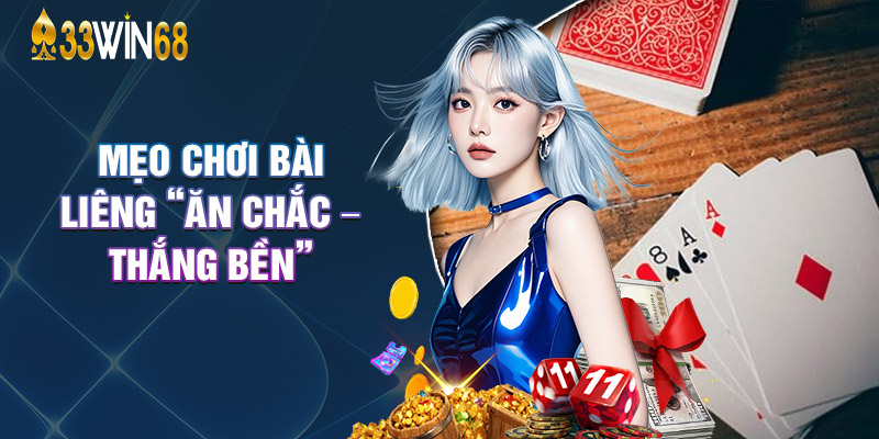 Mẹo Chơi Bài Liêng “Ăn Chắc – Thắng Bền”