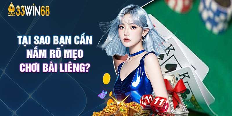 Tại Sao Bạn Cần Nắm Rõ Mẹo Chơi Bài Liêng?