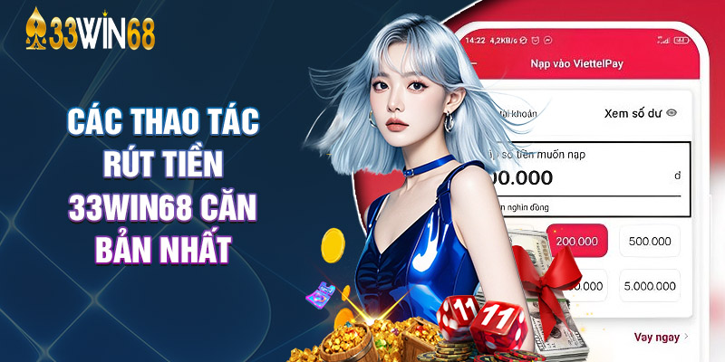 Các Thao Tác Rút Tiền 33Win68 Căn Bản Nhất