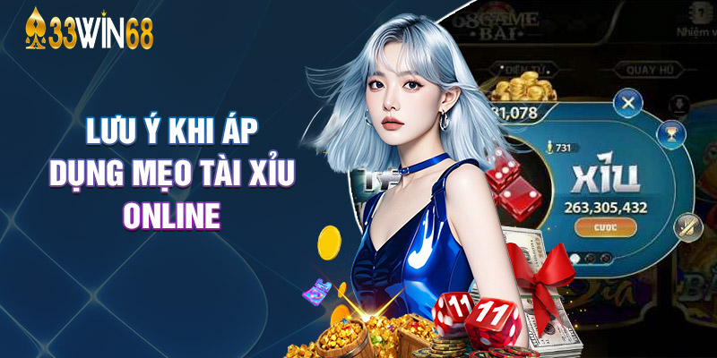 Lưu Ý Khi Áp Dụng Mẹo Tài Xỉu Online